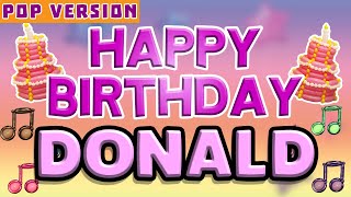 Happy Birthday DONALD | POP Version 1 | The Perfect Birthday Song for DONALD