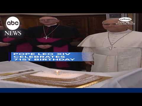 Pope Leo XIV celebrates 71st birthday