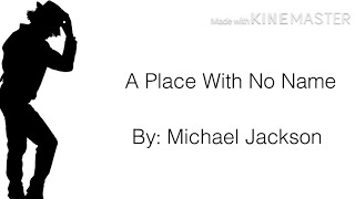 A Place With No Name- Michael Jackson (Lyrics)
