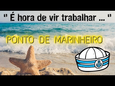Ponto de Marinheiro | O Marinheiro é Hora de Vir Trabalhar 🌊🌊 Pontos de Umbanda Letras