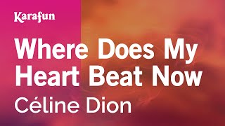 Where Does My Heart Beat Now - Céline Dion | Karaoke Version | KaraFun