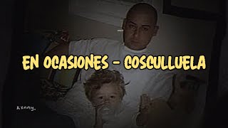 EN OCASIONES | COSCULLUELA (LETRA)