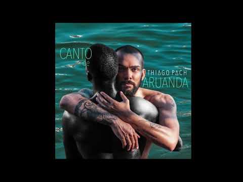 Thiago Pach - Canto de Aruanda • 2018 - Álbum Completo