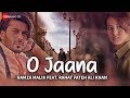 O Jaana - Official Music Video | Hamza Malik Feat. Rahat Fateh Ali Khan | Sahir Ali Bagga | Rohit K