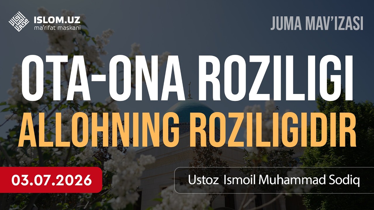 🔴 Ota-ona roziligi — Allohning roziligidir | Ustoz Ismoil Muhammad Sodiq | 3.07.2026