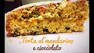 Torta al mandarino e cioccolato | soffice e profumata | buonissima per feste o merende