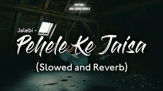 Pehele Ke Jaisa (slowed and reverb) - Jalebi | K.K. | Varun &amp; Rhea | Abhishek Mishra | Roh Sound