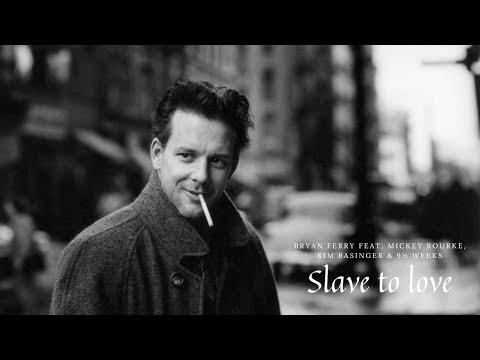 Slave to love - Bryan Ferry, Nine ½ Weeks, Mickey Rourke, Kim Basinger(LiveTMC, Nine 1/2 Weeks Mix)