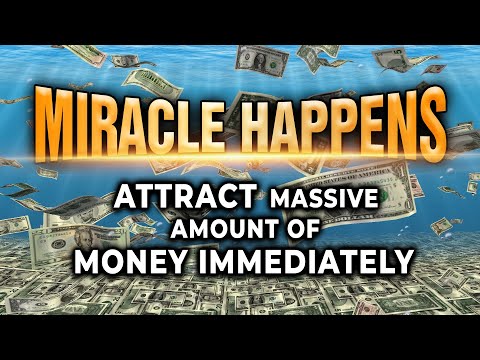 Miracle Happens - Attract Massive Amount Of MONEY Immediately