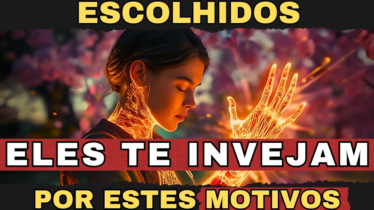 ✨ Escolhidos, Eles Invejam Você Por Estes Motivos ✨