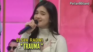 Download lagu ELSYA RADWI / TRAUMA / LIVE PERLAN86 BAND / mp3