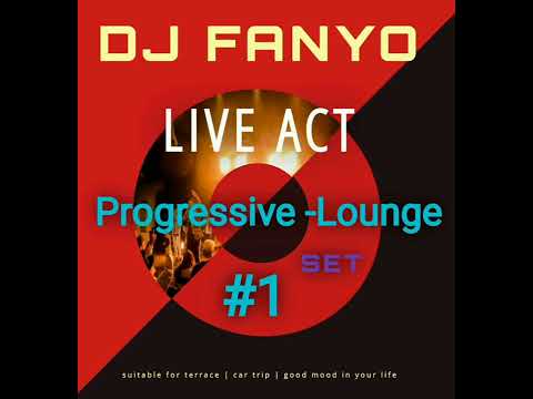 Dj Fanyo - Progressive-Lounge #1 - LIVE ACT