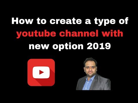 How to create a type of youtube channel with new option 2019