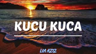 Download lagu Lia Aziz - Kucu Kuca (lirik) mp3 Download lagu Lia Aziz - Kucu Kuca (lirik) mp3