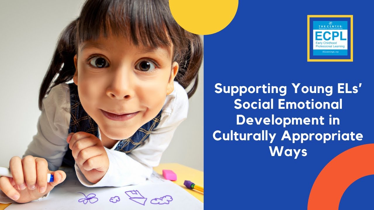 Supporting Young ELs' Social Emotional Development in Culturally Appropriate Ways 2.21.24