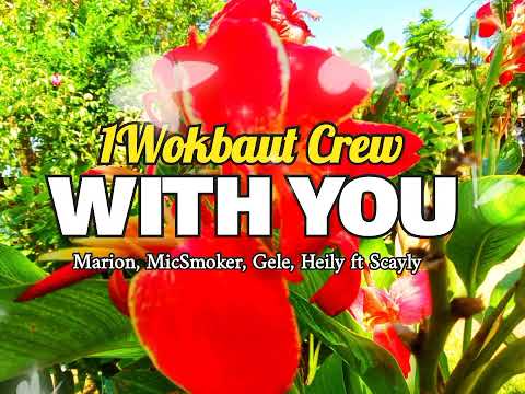 1Wokbaut Crew - WITH YOU - Marion_MicSmoker_Gele_Heily_ft_Scayly