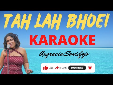 TAH LAH BHOEI - ANGRACIA SOWIDJOJO |||  KARAOKE