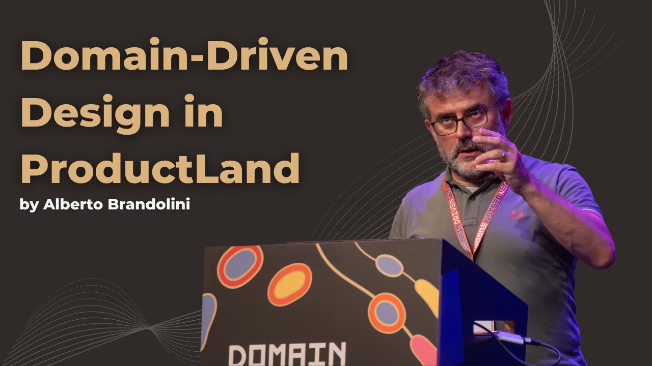 Domain-Driven Design in ProductLand - Alberto Brandolini - DDD Europe 2022