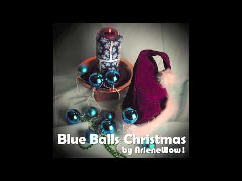 Blue Balls Christmas (The Elves' Drinking Song)  by ArleneWow!