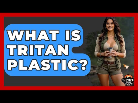What Is Tritan Plastic? - Survival Skills for Everyone