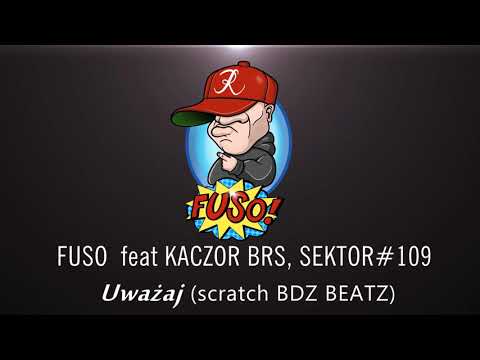 FUSO feat KACZOR BRS, SEKTOR#109 - Uważaj (scratch BDZ BEATZ)