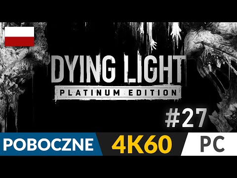 Dying Light PL 🌇 #27 - odc.27 POB 🦠 Przedszkole i nocne jagody | Gameplay po polsku 4K