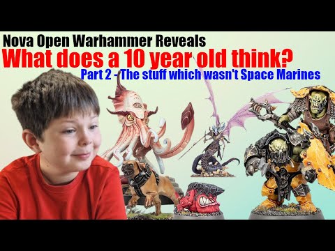 A 10 year old... Reviews the Nova Open Warhammer reveals