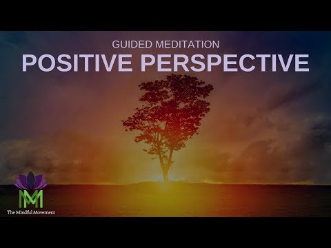 Develop a Positive Perspective: 25 Minute Guided Meditation / Mindful Movement
