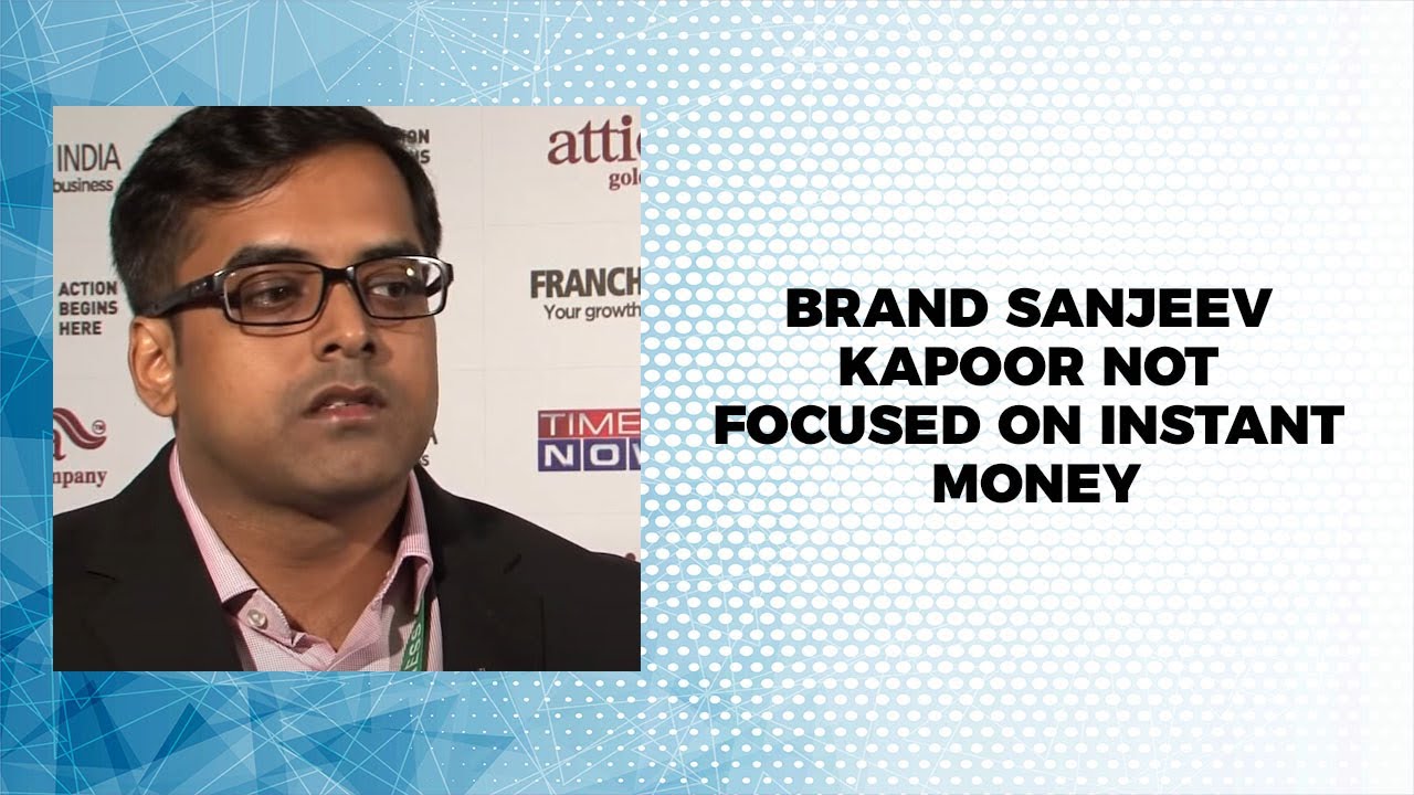 Brand Sanjeev Kapoor not focused on instant money