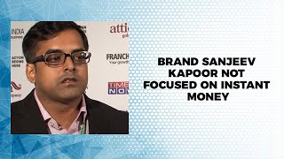 Brand Sanjeev Kapoor not focused on instant money