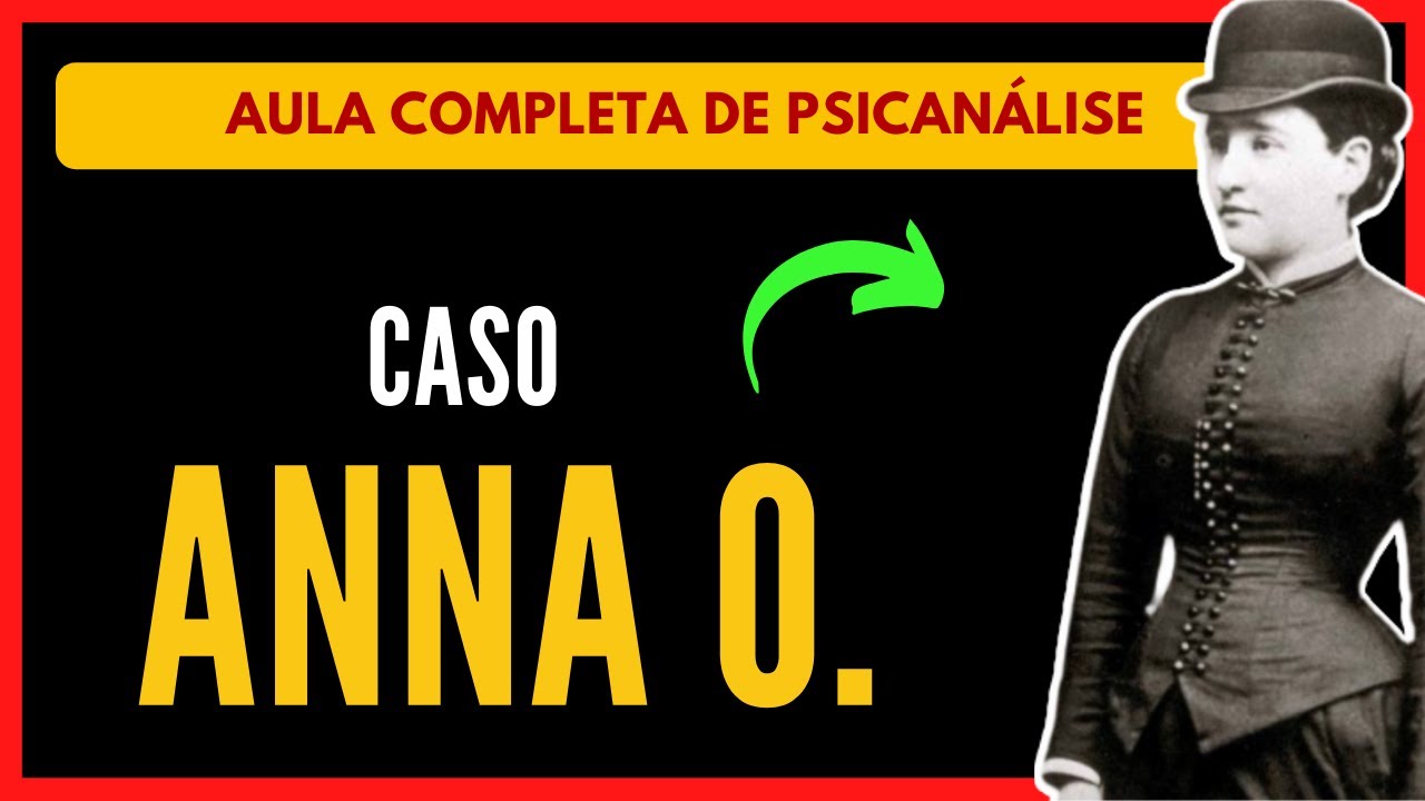 Aula Completa: CASO ANNA O. [Josef Breuer e Sigmund Freud | Psicanálise]