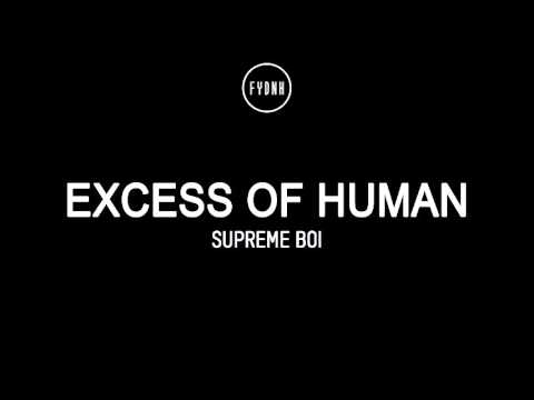 Supreme Boi - Excess Of Human