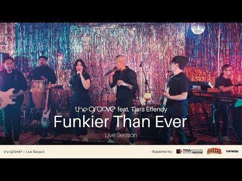 The Groove feat Tiara Effendy - Funkier Than Ever (Live Session)
