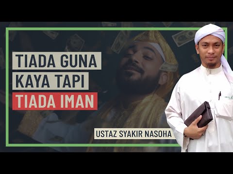 Ustaz Syakir Nasoha - Tiada Guna Kaya Tapi Tiada Iman