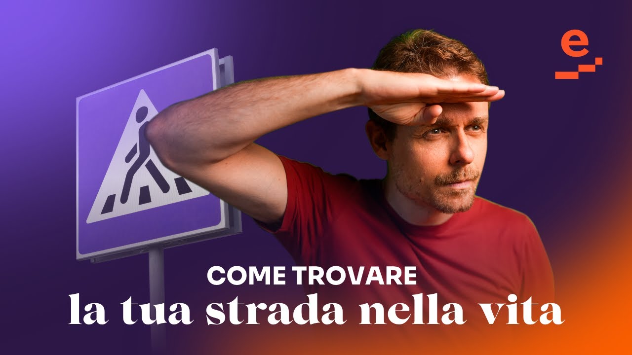 Come trovare la tua strada (con 2 domande fondamentali)