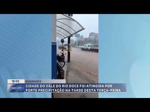 Chuva forte: Guanhães é atingida por precipitação intensa nesta terça.