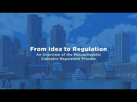 From Idea to regulation: An Overview of the Mass Cannabis Regulatory Process: