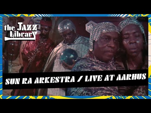 SUN RA ARKESTRA - Live at Aarhus, Denmark  | THE JAZZ LIBRARY