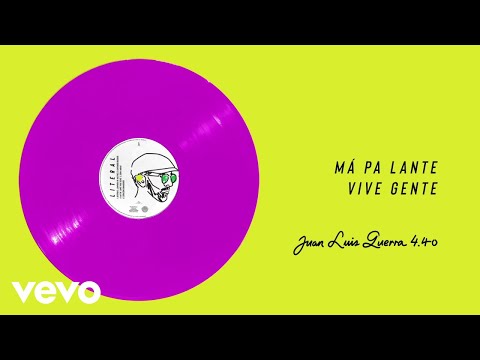 Juan Luis Guerra 4.40 - Má Pa' Lante Vive Gente (Audio)