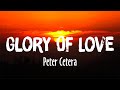 Glory Of Love - Peter Cetera (Lyrics)