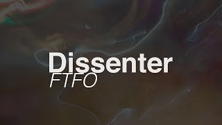 Dissenter - F.T.F.O