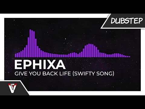 Ephixa - Give You Back Life (Swifty Song)