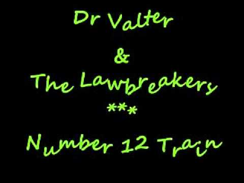 Dr. Valter & The Lawbreakers -  Number 12 Train (1994.)