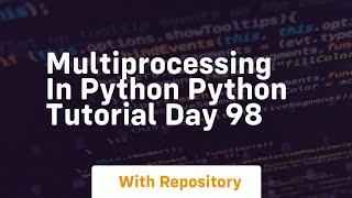Download the video "Multiprocessing in python python tutorial day 98"