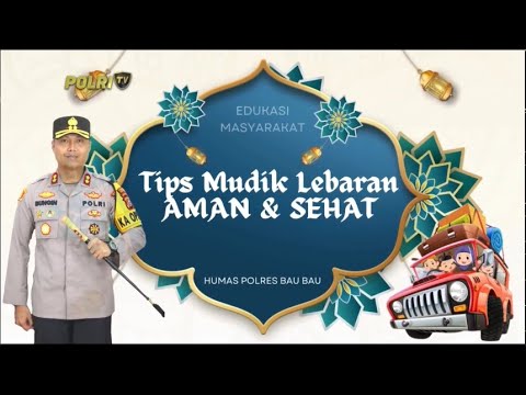 TIPS MUDIK LEBARAN AMAN DAN SEHAT TAHUN 2024 POLRES BAU BAU