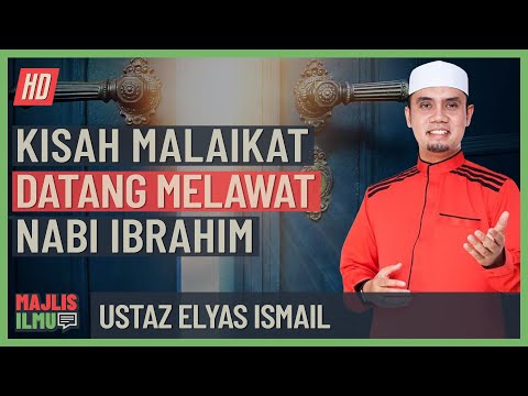 Ustaz Elyas Ismail - Kisah Malaikat Datang Melawat Nabi Ibrahim
