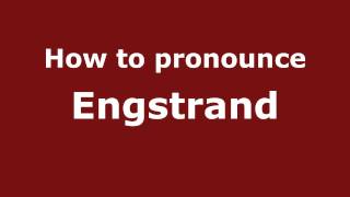 How to pronounce Engstrand