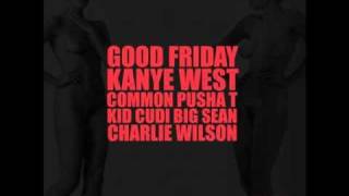 Kanye West - Good Friday (feat. Common, Pusha T, Kid Cudi, Big Sean &amp; Charlie Wilson)