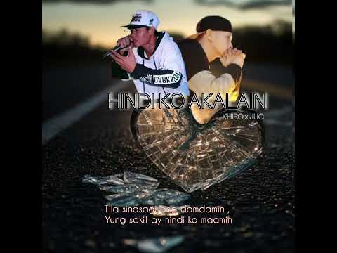 HINDI KO AKALAIN - KHIRO x JUG
