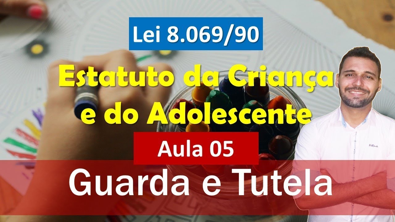 Aula 05 - ECA (Lei nº 8 069/90) - Guarda e Tutela
